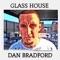Glasshouse - DAN BRADFORD lyrics