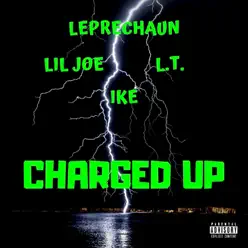 Charged Up (feat. Lil Joe, L.T. & Ike) - Single - Leprechaun Charged Up (feat. Lil Joe, L.T. & Ike) - Single - Leprechaun