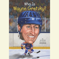 Gail Herman & Nancy Harrison - Who Is Wayne Gretzky? (Unabridged) artwork