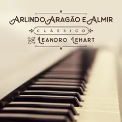 Arlindo, Aragão e Almir - Single - Leandro Lehart Arlindo, Aragão e Almir - Single - Leandro Lehart