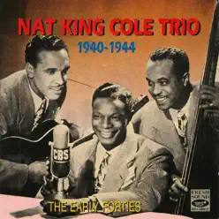 Nat King Cole Trio 1940-1944. The Early Forties (feat. Nat "King" Cole & Oscar Moore) - Nat King Cole Trio Nat King Cole Trio 1940-1944. The Early Forties (feat. Nat "King" Cole & Oscar Moore) - Nat King Cole Trio