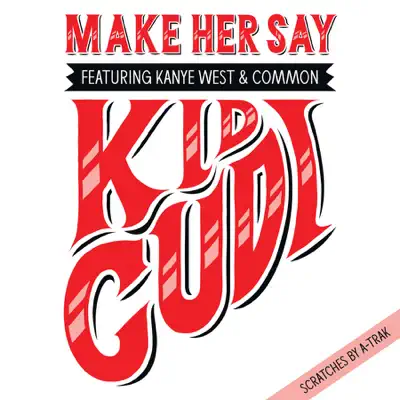 Make Her Say (feat. Kanye West & Common) - Single - Kid Cudi Make Her Say (feat. Kanye West & Common) - Single - Kid Cudi