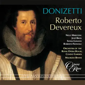 Donizetti: Roberto Devereux (Live) by Roberto Frontali, Maurizio Benini, Sonia Ganassi, Orchestra of the Royal Opera House, Covent Garden, Nelly Miricioiu & José Bros album reviews, ratings, credits