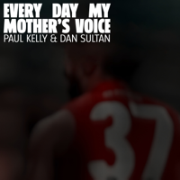 Every Day My Mother’s Voice-Paul Kelly & Dan Sultan