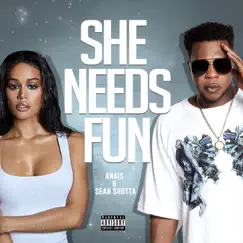 She Needs Fun - Single by Sean Shotta & Anais album reviews, ratings, credits