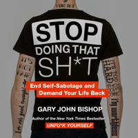 Gary John Bishop - Stop Doing That Sh*t artwork