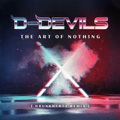 The Art of Nothing (Drunkhertz Remix) - Single - D Devils The Art of Nothing (Drunkhertz Remix) - Single - D Devils