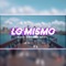 Lo Mismo (feat. La mara Santos & Martes 13) - El Macho lyrics