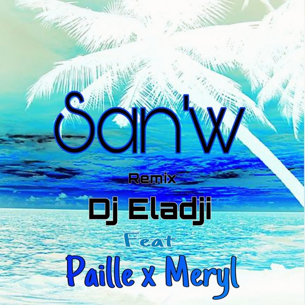 San'w (feat. Paille & Meryl) [Remix Zouk] - Single - DJ Eladji