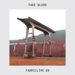 FABRICLIVE 69: Fake Blood by Fake Blood album reviews, ratings, credits