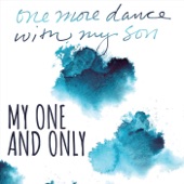 My One and Only - One More Dance with My Son