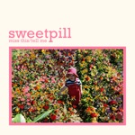 Sweet Pill - Tell Me