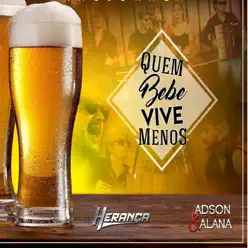 Quem Bebe Vive Menos (feat. Adson e Alana) - Single - Grupo Herança