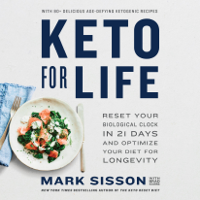 Mark Sisson & Brad Kearns - Keto for Life: Reset Your Biological Clock in 21 Days and Optimize Your Diet for Longevity (Unabridged) artwork