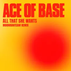 All That She Wants (Moombahteam Remix) - Single by Ace of Base album reviews, ratings, credits