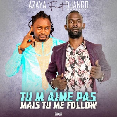 Tu M'aime Pas Mais Tu Me Follow - Azaya Feat. Mohamed Django | Shazam