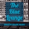 The Blue Lounge: Smooth House Music