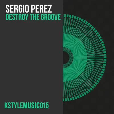 Destroy the Groove - Single - Sergio Pérez