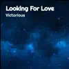 Looking for Love - Single album lyrics, reviews, download