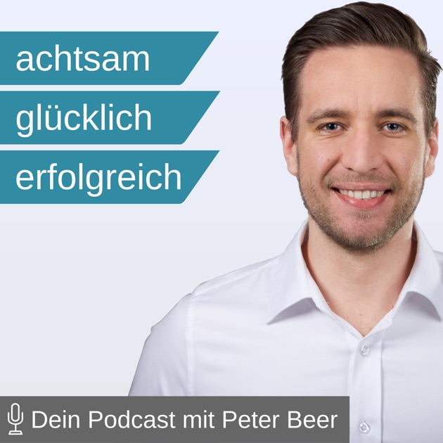 „Achtsamkeit leben Dein Podcast mit Peter Beer“ von Peter Beer auf