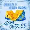 Blue Cheese (feat. Chito Rana$) - Single album lyrics, reviews, download