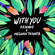 With You - Kaskade & Meghan Trainor