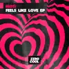 Feels Like Love - EP album lyrics, reviews, download
