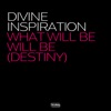Divine Inspiration - What Will Be Will Be (Destiny)