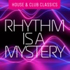 Rhythm Is a Mystery: House & Club Classics, 2020