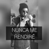 Nunca Me Rendiré - Single