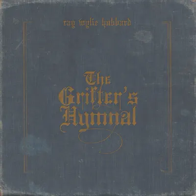 The Grifter's Hymnal - Ray Wylie Hubbard