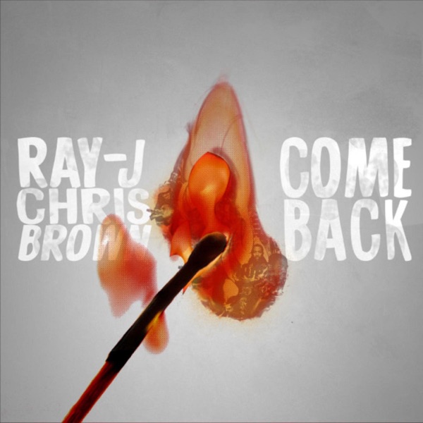 Come Back - Single - Ray J & Chris Brown