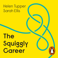 Helen Tupper & Sarah Ellis - The Squiggly Career artwork