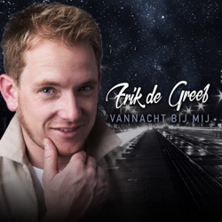 Erik de Greef - Vannacht Bij Mij
