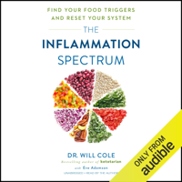 Dr. Will Cole & Eve Adamson - The Inflamation Spectrum: Find Your Food Triggers and Reset Your System (Unabridged) artwork