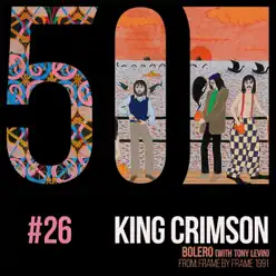 Bolero (feat. Tony Levin) [KC50, Vol. 26] - Single - King Crimson