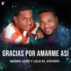 Gracias por Amarme Así - Single - El Negro Jose Gracias por Amarme Así - Single - El Negro Jose