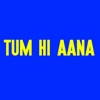 Tum Hi Aana - Single