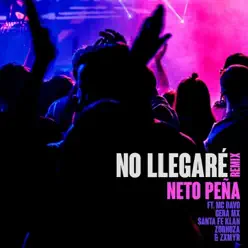 No Llegaré (Remix) [feat. MC Davo, Gera MX, Santa Fe Klan, Zornoza & Zxmyr] - Single - Neto Peña