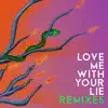 Stream & download Love Me with Your Lie (Ziz Remix) - Single