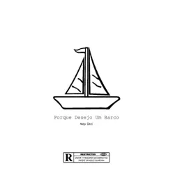 Porque Desejo um Barco - Single - Ney Dicí Porque Desejo um Barco - Single - Ney Dicí