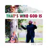 That's Who God Is - Single album lyrics, reviews, download