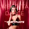 We Gotta Dance - Single album lyrics, reviews, download