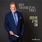 Jeff Hamilton, Tamir Hendelman & Jon Hamar - Catch Me If You Can