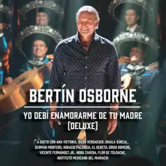 Yo Debí Enamorarme De Tu Madre by Bertín Osborne album reviews, ratings, credits