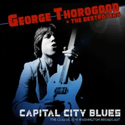 Capital City Blues (Live 1978) - George Thorogood & The Destroyers