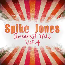 Greatest Hits, Vol. 4 - Spike Jones