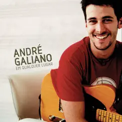 Em Qualquer Lugar (Deluxe) by Andre Galiano album reviews, ratings, credits