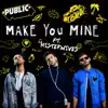 Make You Mine (feat. MisterWives) - Single album lyrics, reviews, download