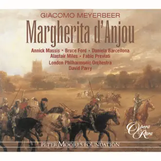 Meyerbeer: Margherita d'Anjou by Fabio Previati, Alastair Miles, David Parry, Daniela Barcellona, London Philharmonic Orchestra, Annick Massis & Bruce Ford album reviews, ratings, credits